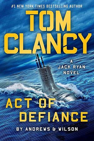 Tom Clancy Act of Defiance by Brian Andrews, Jeffrey Wilson