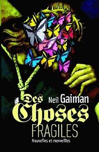 Des choses fragiles : Nouvelles et Merveilles by Neil Gaiman