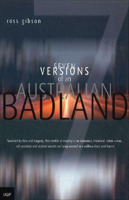 Seven Versions of an Australian Badland by Ross Gibson