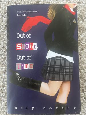 Out of Sight, Out of Time by Ally Carter