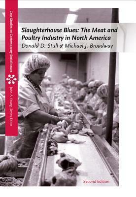 Slaughterhouse Blues: The Meat and Poultry Industry in North America by Michael J. Broadway, Donald D. Stull