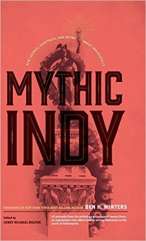 Mythic Indy by Eliza Tudor, Corey Michael Dalton, Clint Smith, Austin Wilson, Laura VanArendonk Baugh