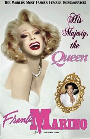 His Majesty, the Queen: An Autobiography by Frank Marino