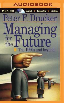 Managing for the Future by Peter F. Drucker