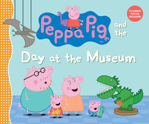 Peppa Pig and the Day at the Museum by Neville Astley