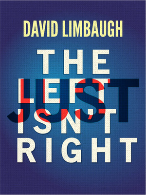 The Left Just Isn't Right by David Limbaugh