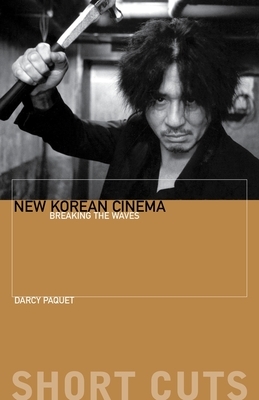 New Korean Cinema: Breaking the Waves by Darcy Paquet
