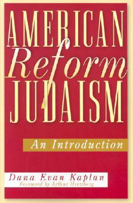 American Reform Judaism: An Introduction by Dana Evan Kaplan
