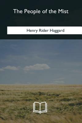 The People of the Mist by H. Rider Haggard