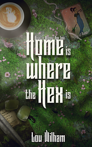 Home is Where the Hex Is by Lou Wilham