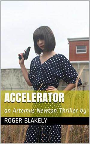 Accelerator by Roger L. Blakely Jr.