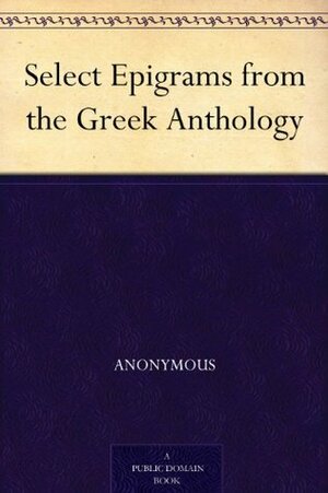 Select Epigrams from the Greek Anthology by John William Mackail