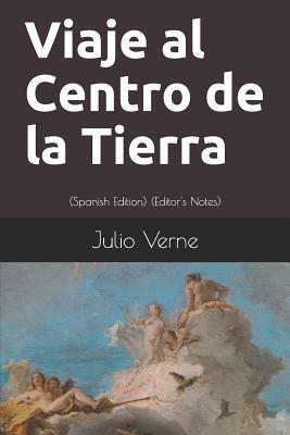 Viaje Al Centro de la Tierra: (spanish Edition) (Editor's Notes) by Jules Verne