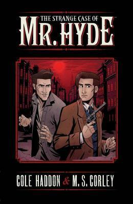 The Strange Case of Mr. Hyde Volume 1 by Cole Haddon, Jim Campbell, M.S. Corley