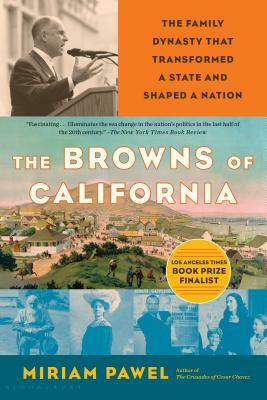 The Browns of California: The Family Dynasty That Transformed a State and Shaped a Nation by Miriam Pawel