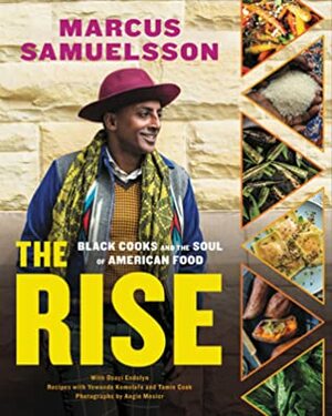 The Rise: Black Cooks and the Soul of American Food: A Cookbook by Angie Mosier, Marcus Samuelsson