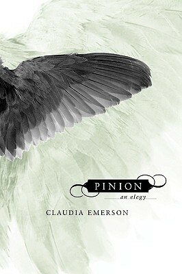 Pinion: An Elegy by Claudia Emerson