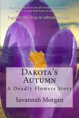 Dakota's Autumn: A Deadly Flowers Story by Savannah Morgan