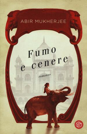 Fumo e cenere by Abir Mukherjee