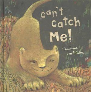 Can't Catch Me! by Constanze von Kitzing, Constanze von Kitzing