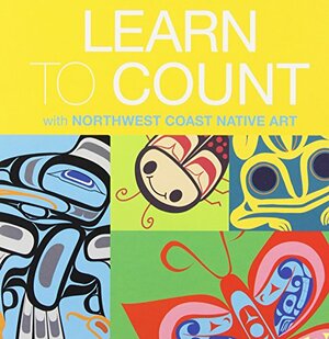 Learn to Count with Northwest Coast Native Art by Ryan Cranmer