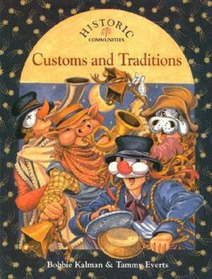 Customs And Traditions by Bobbie Kalman, Tammy Everts