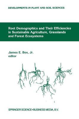 Root Demographics and Their Efficiencies in Sustainable Agriculture, Grasslands and Forest Ecosystems: Proceedings of the 5th Symposium of the Interna by 