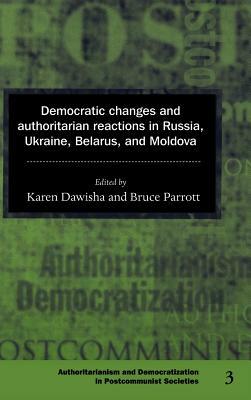 Democratic Changes and Authoritarian Reactions in Russia, Ukraine, Belarus and Moldova by 