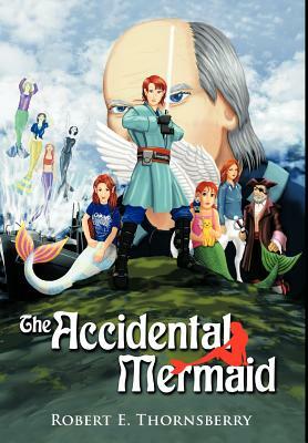 The Accidental Mermaid by Robert E. Thornsberry