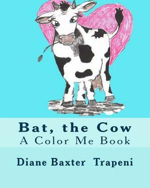 Bat, the Cow: A Color Me Book by Kenneth Stone Sr, Diane Baxter Trapeni