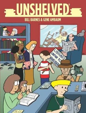 Unshelved by Gene Ambaum, Bill Barnes