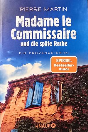 Madame le Commissaire und die späte Rache by Pierre Martin