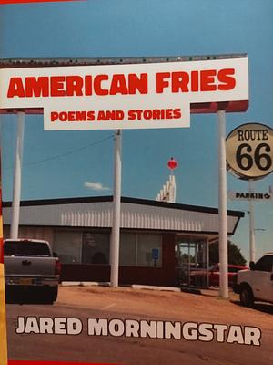 American Fries by Jared Morningstar
