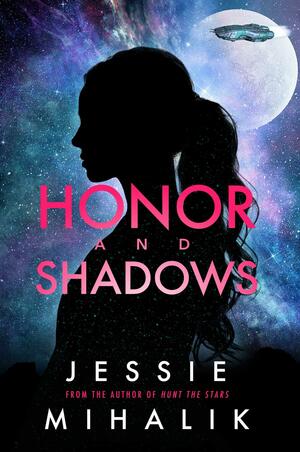 Honor and Shadows by Jessie Mihalik