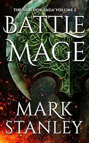 Battle Mage (Volume 2 of the Vellhor Saga): A Fantasy Realms Novel by Mark Stanley, Mark Stanley