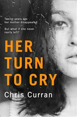 Her Turn to Cry by Chris Curran