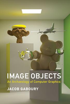 Image Objects: An Archaeology of Computer Graphics by Jacob Gaboury