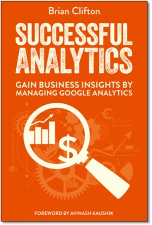 Successful Analytics: Gain Business Insights by Managing Google Analytics by Brian Clifton