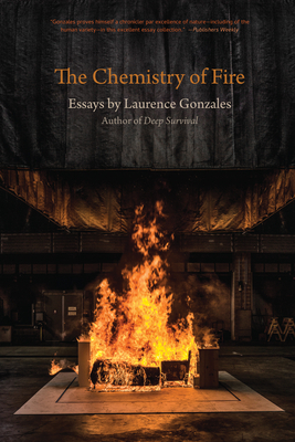 The Chemistry of Fire: Essays by Laurence Gonzales