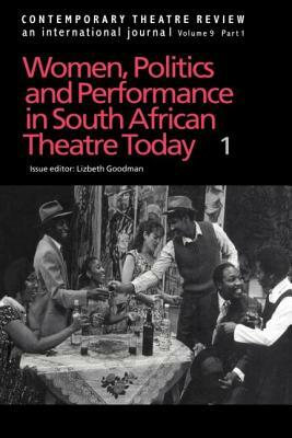 Contemporary Theatre Review: Women, Politics and Performance in South African Theatre Today by Lizbeth Goodman