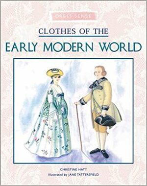 Clothes of the Early Modern World by Christine Hatt