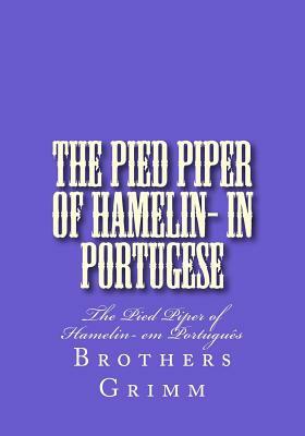 The Pied Piper of Hamelin- in Portugese: The Pied Piper of Hamelin- em Português by Jacob Grimm