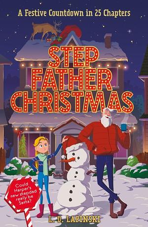 Stepfather Christmas: A Festive Countdown Story in 25 Chapters by L.D. Lapinski