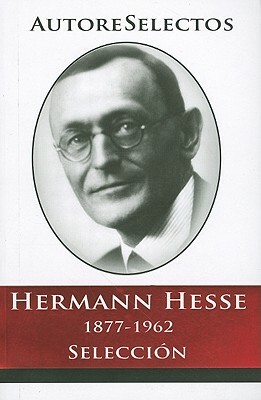 Hermann Hesse 1877-1962 Seleccion = Hermann Hesse 1877-1962 Selection by Hermann Hesse