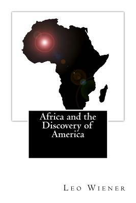 Africa and the Discovery of America by Leo Wiener