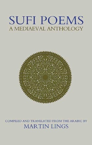 Sufi Poems: A Mediaeval Anthology by Martin Lings