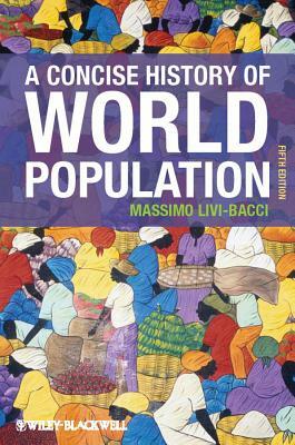 A Concise History of World Population by Massimo Livi-Bacci