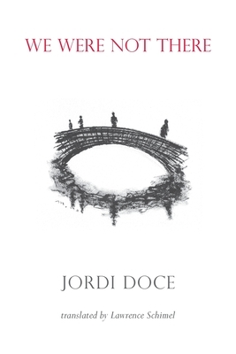 We Were Not There by Jordi Doce