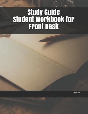 Study Guide Student Workbook for Front Desk by David Lee