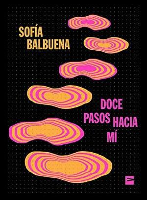 Doce pasos hacia mí by Sofía Balbuena